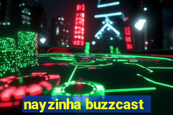 nayzinha buzzcast